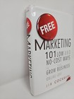 Free Marketing   101 Low And No-cost Ways To Grow Your Business  Online And Off