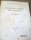 Pennsylvania German Arts   Crafts a Picture Book 1949 illustrated