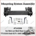 For Bobcat 773 S150 S160 S175 S185 S205 T180 T190 Mounting System 6577954