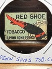 Red Shoe Tobacco By G  Penn Sons Tob  Co  Tin Tobacco Tag