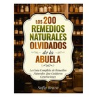 Los 200 Remedios Naturales Olvidados De La Abuela  La Gu  a Completa De Remedios