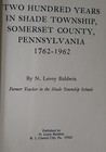 Rare Two Hundred Years In Shade Township Somerset County Pennsylvania
