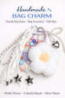 Handmade Bag Charms Keychain Cute Stylish Purse Accessories Gift Multiple Styles