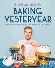 B Dylan Hollis Signed Autographed Baking Yesteryear First Ed  Hardcover Cookbook