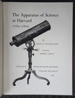 The Apparatus Of Science At Harvard 1765 - 1800 By Wheatland  C  1968