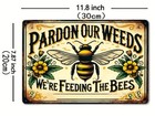 Bee-themed Iron Wall Art Sign  8x12pardon Our Weeds  We re Feeding The Bees New