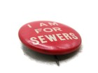 Vintage I Am For Sewers Pinback Button Red White Political Civic Slogan Pin
