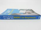 Vintage 1983 How To Program Your Ibm Pc Basic For Beginners - Carl Shipman