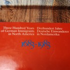 Three Hundred Years Of German Immigrants In North America  1683-1983  Book