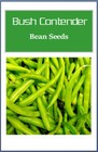 Contender Bush Bean Seeds    Non-gmo Bean Seeds   Fresh Heirloom Garden Seeds