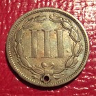 1868 Nickel Three-cent Piece Free Shipping    E-50 You Grade Nice  Holed