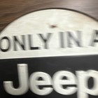 Only In A Jeep Round Metal Sign Man Cave Garage Tin 12  Inch Wrangler Rustic