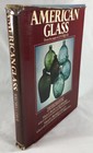 Antique American Glass - Blown  Pressed  Cut - The Magazine Antiques Anthology
