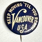 1909 Keep Moving Till You Reach Vancouver Usa 1 25  Celluloid Pinback