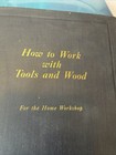 Vintage How To Work With Tools And Wood - Stanley Tools Hardcover Book 1927