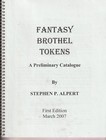 Fantasy Brothel Token  2007 Catalogue By Stephen P  Alpert
