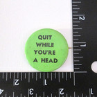 Vintage Quit While You re Ahead Button Hippie Counter Culture Sandyval Pin