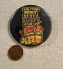 Neil Young  rust Never Sleeps  Pinback Button - Rock   Pop Music