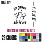 My Owner Beats Me Penis Funny Diecut Vinyl Window Decal Sticker Car Truck    j42