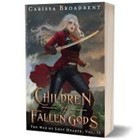 The War Of Lost Hearts Series By Carissa Broadbent Children Of Fallen Gods Vol 2
