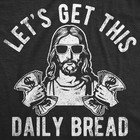 Mens Funny T Shirts Lets Get This Daily Bread Sarcastic Jesus Tee For Men