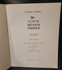 Clock Repair Primer The Beginner s Handbook By Philip E Balcomb 7th Edition 1998