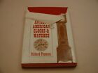 Book 2 584     Antique American Clocks   Watches By Richard Thomson