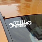 7  Built Not Bought Mechanic Funny Sticker Vinyl Decal Window Car Truck Bumper