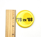  78 In  88 Political Campaign Pin Button Pinback Yellow Vintage