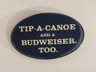 Vintage Budweiser Beer Tip A Canoe And A Budweiser Too Oval Pinback Button