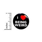 Vintage 80s 90s Style Pin Button I Love Being Weird Odd Strange Button 1    68-26
