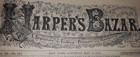 Harper s Bazar  Fashion   Culture -original Issue  May  11   1878