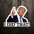 100-400 Trump Stickers I Did That Gas Pump Waterproof Vinyl Funny Humor Sticker