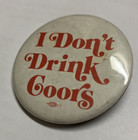 Vintage I Don t Drink Coors Pinback Button Allied Printing Union Anti-coors Pin