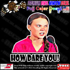 Greta Decal How Dare You Full Color Car Truck Window Vinyl Decal Sticker 