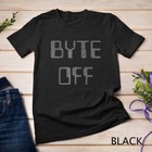 Byte Off Funny Programmer Computer Binary Code T-shirt Unisex T-shirt