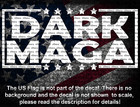 Dark Maga Car Van Truck Vinyl Decal Us Seller Donald J Trump