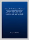 History Of The Thirteenth Regiment Of New Hampshire Volunteer Infantry In The   