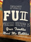 Fdny Foam Unit Shirt Brand New Multiple Sizes     Your Troubles Need My Bubbles   