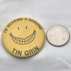 I m Wearing A Genuine Tin Grin Vintage Pin Button Pinback