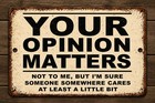 Funny Sarcastic Metal Tin Sign - Your Opinion Matters Just Not To Me - 8x12 Inch