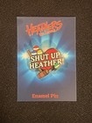 Heathers The Musical Limited Edition    shup Up Heather     Lapel Pin