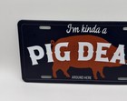 I   m Kinda A Pig Deal Around Here Pig Metal Novelty License Plate