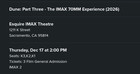 Dune Part 3 Esquire Imax Sacramento Imax 70mm 12 17 26 2 00pm 3x Seats K1-k3