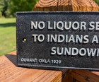 Cast Iron No Liquor Served To Indians After Sundown Sign Plaque Durant Oklahoma