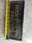 Colored Waiting Room Iron Sign 1919 Macon Georgia