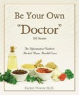 Be Your Own Doctor 1   2 Book Set - Natural Home Remedies By Rachel Weaver M h 