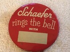 Schaefer Beer     Rings The Bell     Vintage Pinback Button   rare