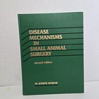 Disease Mechanisms In Small Animal Surgery Second Edition Bojrab Vtg Veterinary
