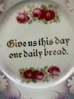  70m Antique Give Us This Day Our Daily Bread 1900s Souvenir China Floral Plate